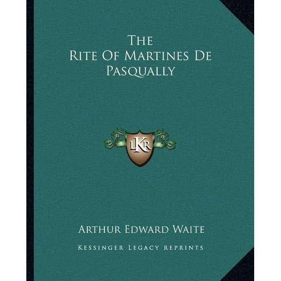 The Rite Of Martines De Pasqually, (Paperback)