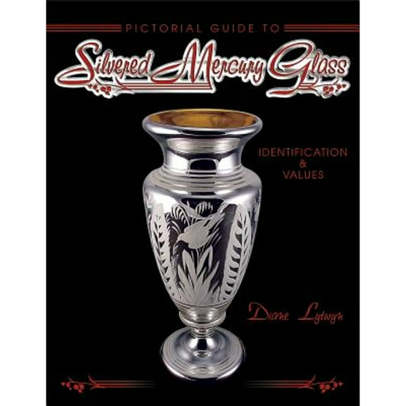 Silvered Mercury Glass : Pictorial Guide To. Identification & Values (Paperback)