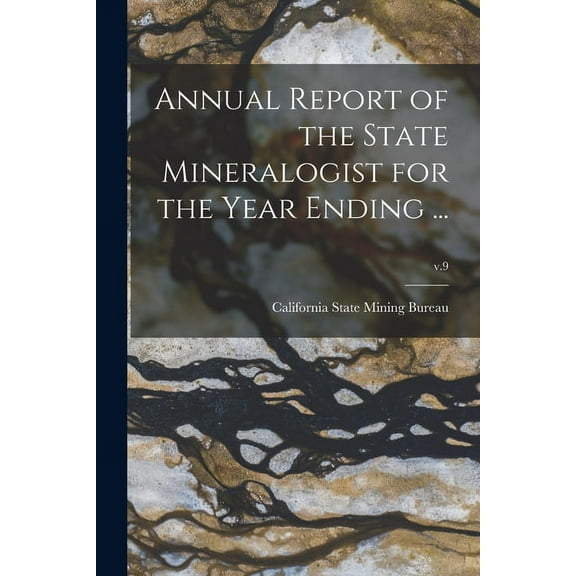 Annual Report of the State Mineralogist for the Year Ending ...; v.9