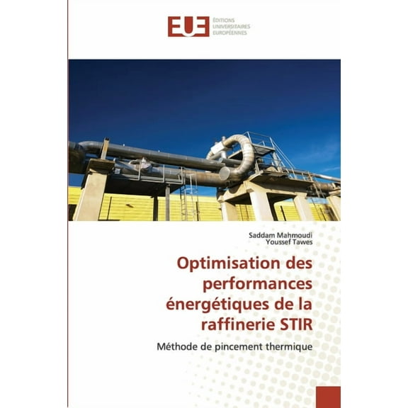 Omn.Univ.Europ.: Optimisation des performances énergétiques de la raffinerie stir (Paperback)