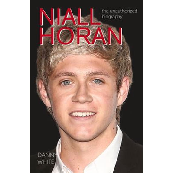 Pre-Owned Niall Horan: The Unauthorized Biography (Paperback) 178243187X 9781782431879