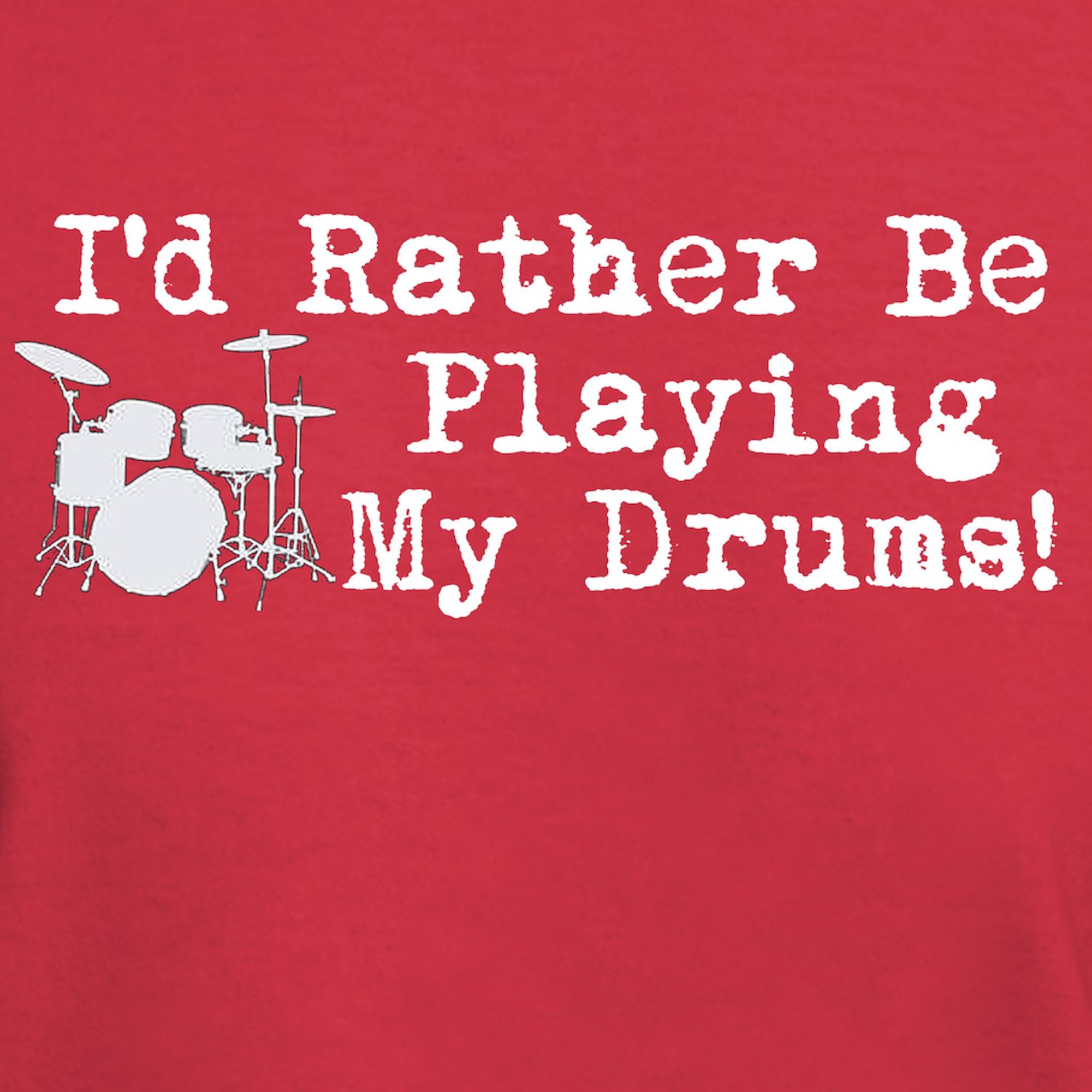 CafePress - Id Rather Be Playing My Drums T Shirt - 100% Cotton T-Shirt - image 3 of 4