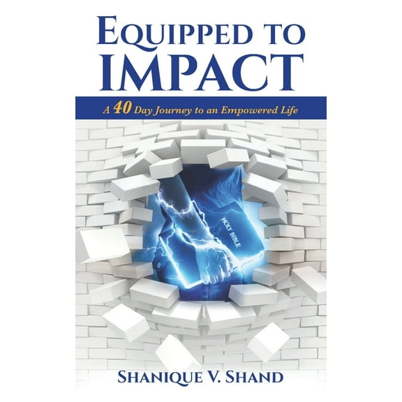 Equipped to Impact : A 40 Day Journey to An Empowered Life (Paperback)