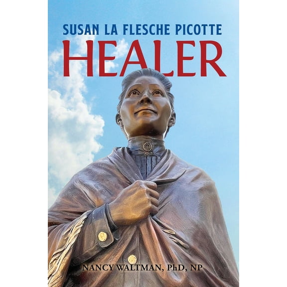HEALER; Susan La Flesche Picotte: Susan La Flesche Picotte, (Paperback)
