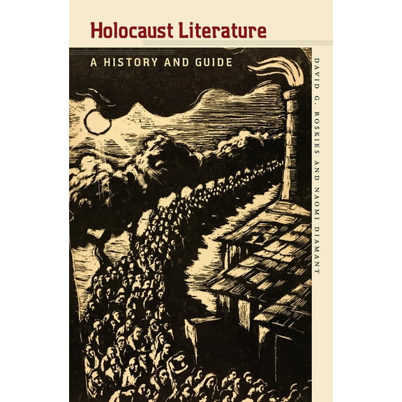 The Tauber Institute Series for the Study of European Jewry: Holocaust Literature : A History and Guide (Paperback)
