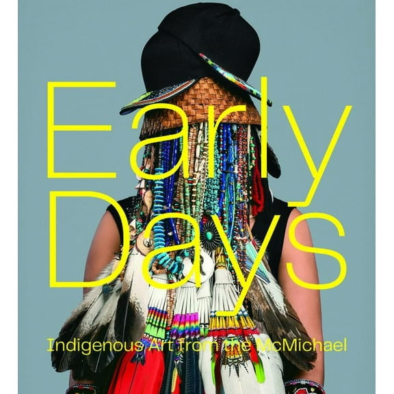 Early Days: Indigenous Art from the McMichael (Hardcover)
