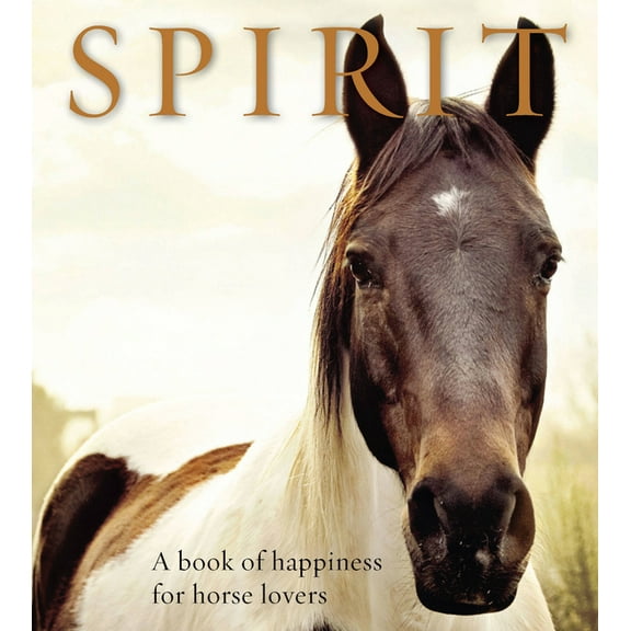 Animal Happiness: Spirit: A Book of Happiness for Horse Lovers (Paperback)