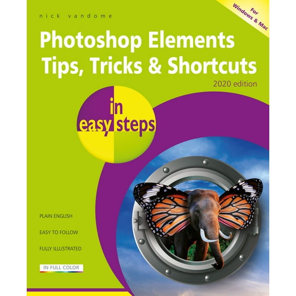 In Easy Steps Photoshop Elements Tips, Tricks & Shortcuts in Easy Steps: 2020 Edition, (Paperback)