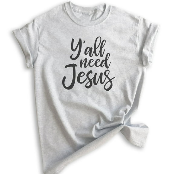 Y'all Need Jesus Shirt, Unisex Women's Men's Shirt, Christian Shirt, Religious Shirt, Jesus Shirt, Heather Ash, Medium