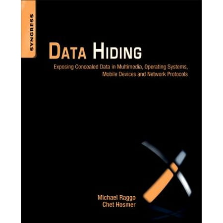 Data Hiding : Exposing Concealed Data in Multimedia, Operating Systems, Mobile Devices and Network