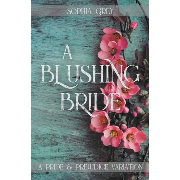 A Blushing Bride: A Pride and Prejudice Variation Novella, (Paperback)