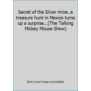 Secret of the Silver mine..a treasure hunt in Mexico turns up a surprise...(The Talking Mickey Mouse Show) (Unknown Binding - Used) 1555783104 9781555783105