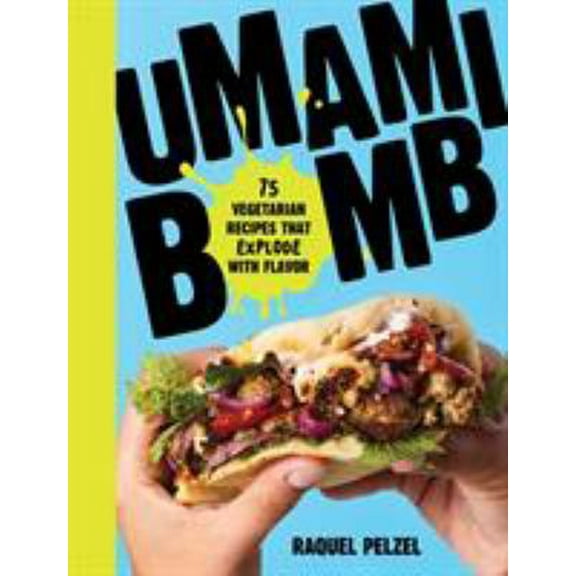 Pre-Owned Umami Bomb: 75 Vegetarian Recipes That Explode with Flavor (Hardcover) 1523500360 9781523500369