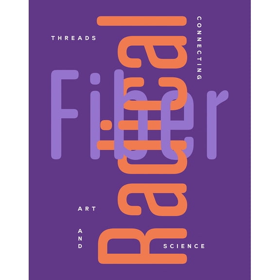 Radical Fiber: Threads Connecting Art and Science, (Paperback)