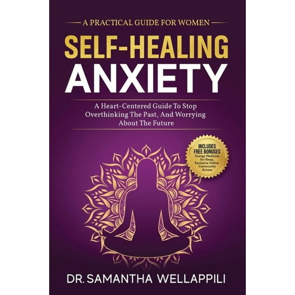 Self-Healing Anxiety, A Practical Guide For Women, (Paperback)