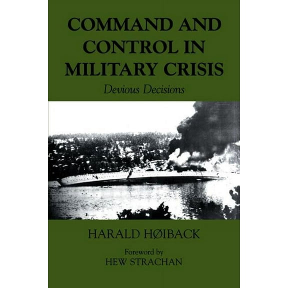 Military History and Policy Command and Control in Military Crisis: Devious Decisions, (Paperback)