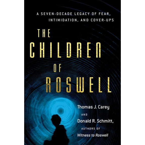 The Children of Roswell: A Seven-Decade Legacy of Fear, Intimidation, and Cover-Ups, (Paperback)