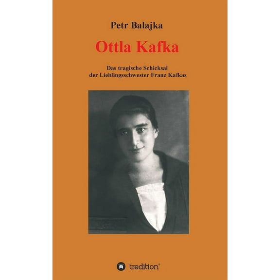 Ottla Kafka : Das tragische Schicksal der Lieblingsschwester Franz Kafkas (Paperback)