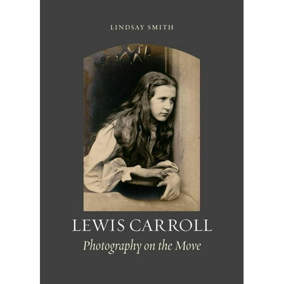 Lewis Carroll : Photography on the Move (Hardcover)