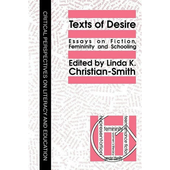 Critical Perspectives on Literacy and Ed Texts Of Desire: Essays Of Fiction, Femininity And Schooling, (Paperback)