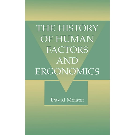 The History of Human Factors and Ergonomics, (Hardcover)