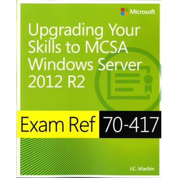 Pre-Owned Exam Ref 70-417 Upgrading from Windows Server 2008 to Windows Server 2012 R2 (MCSA) (Paperback) 0735684405 9780735684409