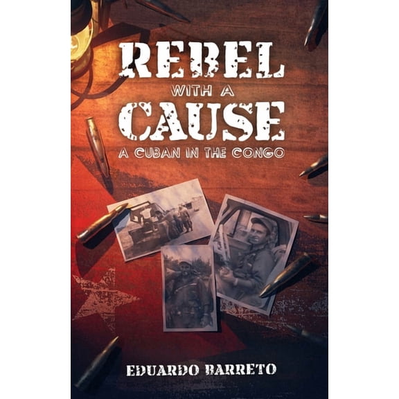 Rebel with a Cause: A Cuban in the Congo, (Paperback)