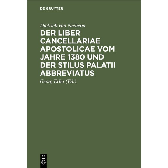 Der Liber Cancellariae Apostolicae Vom Jahre 1380 Und Der Stilus Palatii Abbreviatus, (Hardcover)