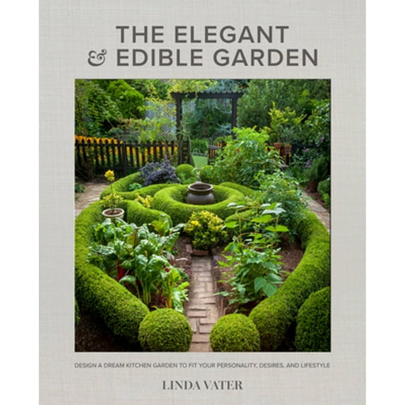 Pre-Owned The Elegant and Edible Garden: Design a Dream Kitchen Garden to Fit Your Personality, Desires, and Lifestyle (Hardcover) 0760372373 9780760372371