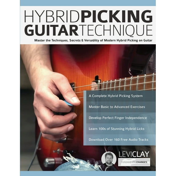 Hybrid Picking Guitar Technique: Master the Techniques, Secrets & Versatility of Modern Hybrid Picking on Guitar, (Paperback)
