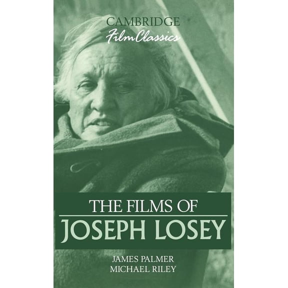 Cambridge Film Classics The Films of Joseph Losey, (Hardcover)