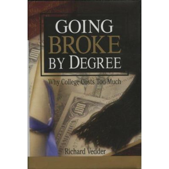 Pre-Owned Going Broke by Degree: Why College Costs Too Much (Hardcover) 0844741973 9780844741970