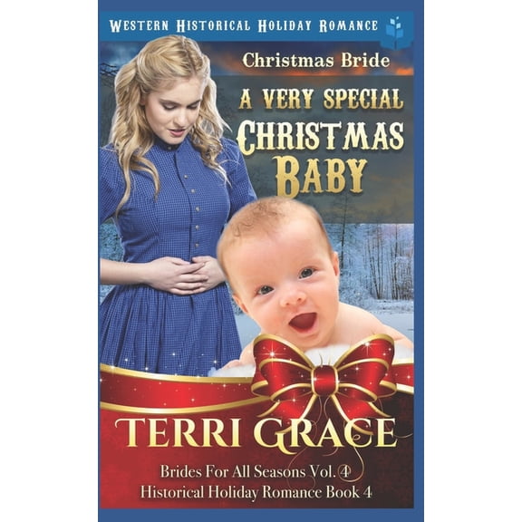 Brides for All Seasons Volume 4 Christmas Bride - A Very Special Christmas Baby: Western Historical Holiday Romance, Book 4, (Paperback)