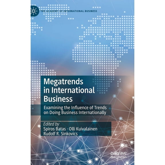 Academy of International Business Megatrends in International Business: Examining the Influence of Trends on Doing Business Internationally, (Hardcover)