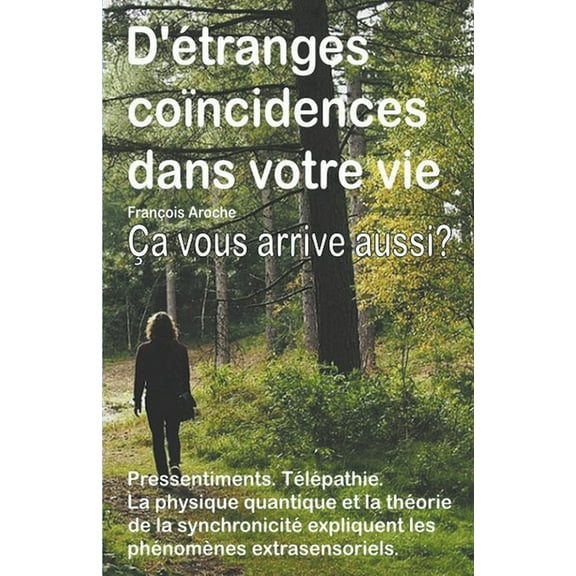D'Ã©tranges coÃ¯ncidences dans votre vie. Petits Ã©vÃ©nements curieux. Pressentiments. TÃ©lÃ©pathie. Ãa vous arrive aussi, (Paperback)