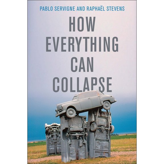 How Everything Can Collapse: A Manual for Our Times, (Hardcover)