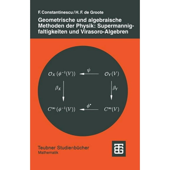 Geometrische Und Algebraische Methoden Der Physik: Supermannigfaltigkeiten Und Virasoro-Algebren, (Paperback)