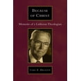 thumbnail image 2 of Pre-Owned Because of Christ: Memoirs of a Lutheran Pastor-Theologian (Paperback) 0802864716 9780802864710, 2 of 2