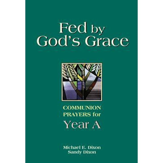 Pre-Owned Fed by God's Grace: Communion Prayers for Year A (Paperback) 0827210299 9780827210295