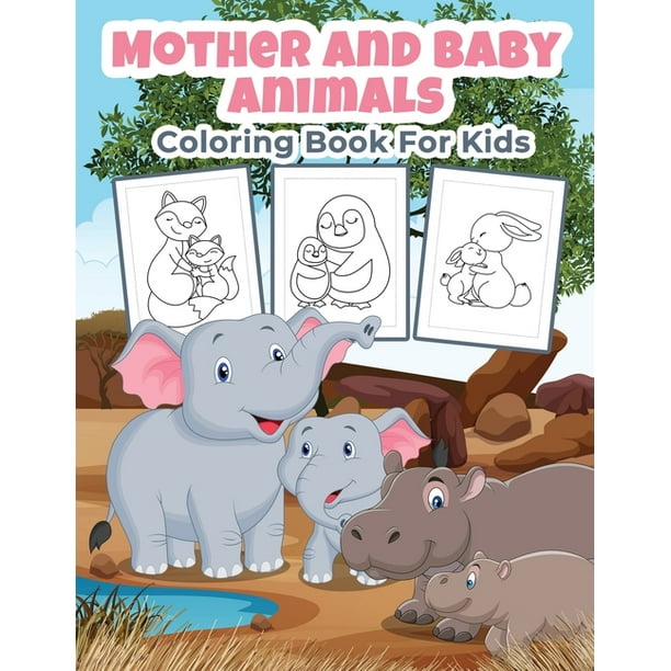 Mother And Baby Animals Coloring Book For Kids Great Mother And Baby Animals Activity Book For Boys Girls And Kids Paperback Walmart Com