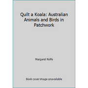 Quilt a Koala: Australian Animals and Birds in Patchwork [Paperback - Used]
