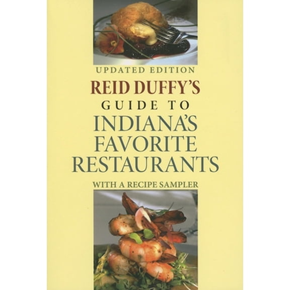 Pre-Owned Reid Duffy's Guide to Indiana's Favorite Restaurants: With a Recipe Sampler (Updated) (Paperback) 0253218799 9780253218797