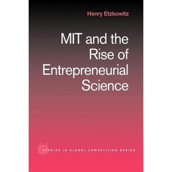 Pre-Owned Routledge Studies in Global Competition MIT and the Rise of Entrepreneurial Science, Book 12, (Paperback)