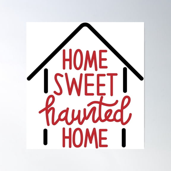 Home Sweet Haunted Home Poster Wall Art, Modern Wall Decor For Living Room Bedroom, 8x12 UNFRAMED