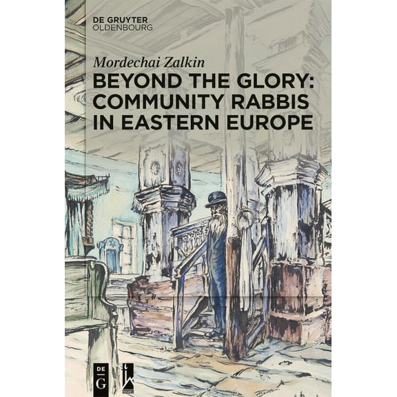 Beyond the Glory: Community Rabbis in Eastern Europe, (Hardcover)