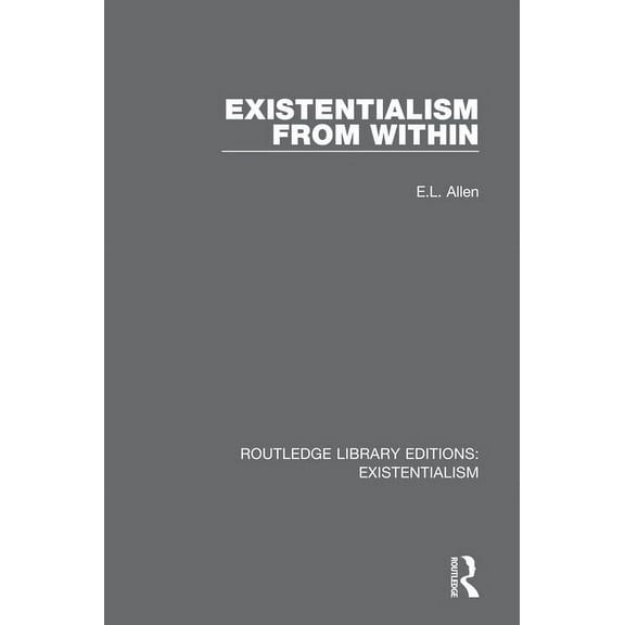 Routledge Library Editions: Existentiali Existentialism from Within, (Paperback)
