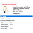 thumbnail image 2 of Manual Transmission Upshift Relay Connector - Compatible with 2002 - 2007 Ford Escape 2003 2004 2005 2006, 2 of 2