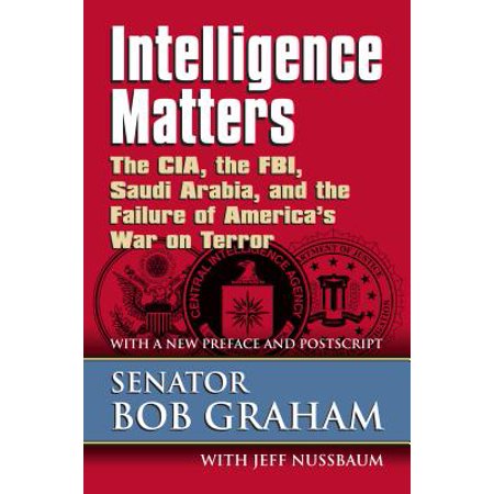 Intelligence Matters : The Cia, the Fbi, Saudi Arabia, and the Failure of America's War on (Best Calling Card For Saudi Arabia)