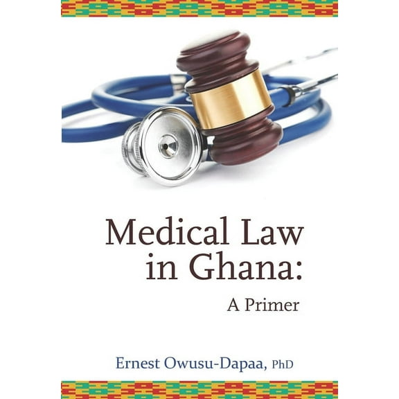Icon Law: Medical Law in Ghana: A Primer (Paperback)