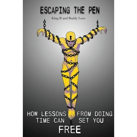 Escaping the Pen: How Lessons from Doing Time Can Set You Free, (Paperback)